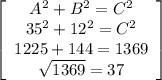 \left[\begin{array}{ccc}A^2+B^2=C^2\\35^2+12^2=C^2\\1225+144=1369\\\sqrt{1369}=37\end{array}\right]