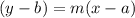 (y-b)=m(x-a)