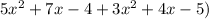 5x^{2}+7x-4+3x^{2}+4x-5)