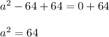 a^2-64+64=0+64\\\\a^2=64