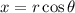 x=r\cos \theta