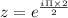 z=e^{\frac{i\Pi \times 2}{2}}