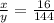 \frac{x}{y} =\frac{16}{144}