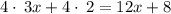 4\cdot \:3x+4\cdot \:2= 12x+8