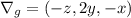 \nabla_g = (-z, 2y, -x)