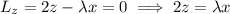 L_z=2z-\lambda x=0\implies 2z=\lambda x