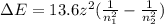 \Delta E = 13.6 z^2(\frac{1}{n_1^2} - \frac{1}{n_2^2})