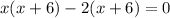 x(x+6)-2(x+6)=0