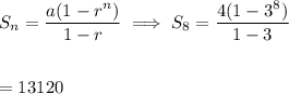 \displaystyle S_n=\frac{a(1-r^n)}{1-r} \implies S_8 =\displaystyle \frac{4(1 - 3^8)}{1 - 3} \\ \\ \\&#10;= 13120