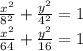 \frac{x^2}{8^2}+\frac{y^2}{4^2}=1\\\frac{x^2}{64}+\frac{y^2}{16}=1
