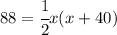 88 =  \cfrac{1}{2}x(x+40)