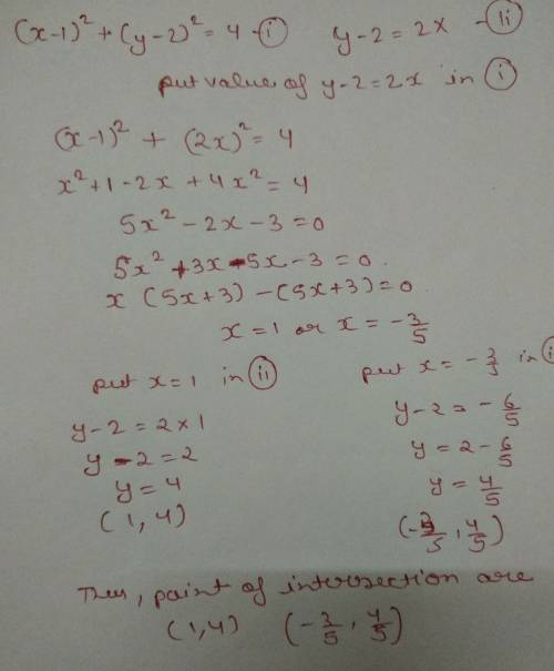 Algebraically determine the points of intersection of (x-1)^2+(y-2)^2=4 and y-2=2x