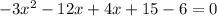 -3x^2-12x+4x+15-6=0