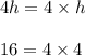 4h=4\times h\\\\16=4\times4