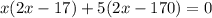 x(2x-17)+5 (2 x-170)=0