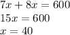 7x + 8x = 600 \\ 15x = 600 \\ x = 40