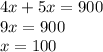 4x + 5x = 900 \\ 9x = 900 \\ x = 100