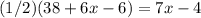 (1/2)(38+6x-6)=7x-4