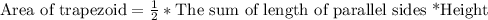 \text{Area of trapezoid}=\frac{1}{2}*\text{The sum of length of parallel sides *Height}