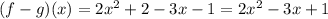 (f-g)(x) = 2x^2 +2 -3x-1 = 2x^2 -3x+1