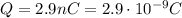 Q=2.9 nC=2.9 \cdot 10^{-9} C