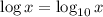 \log x = \log_{10} x