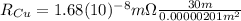 R_{Cu}=1.68(10)^{-8}m\Omega\frac{30m}{0.00000201m^{2}}