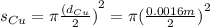 s_{Cu}=\pi{\frac{(d_{Cu}}{2})}^{2}=\pi{(\frac{0.0016m}{2})}^{2}