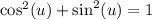 \cos^2(u)+\sin^2(u)=1