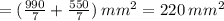 = ( \frac{990}{7} + \frac{550}{7} ) \: mm {}^{2} = 220 \: mm {}^{2}