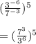 (\frac{3^{-6}}{7^{-3}})^{5}\\\\ = (\frac{7^{3}}{3^{6}} )^{5}