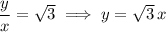 \dfrac yx=\sqrt3\implies y=\sqrt3\,x