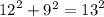 {12}^{2}  +  {9}^{2}  =  {13}^{2}