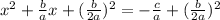 x^{2} + \frac{b}{a} x+( \frac{b}{2a} )^2=- \frac{c}{a} +( \frac{b}{2a} )^2