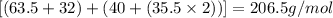 [(63.5+32)+(40+(35.5\times 2))]=206.5g/mol