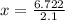 x=\frac{6.722}{2.1}