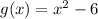 g(x)= x^{2} -6