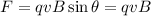 F=qvB \sin \theta = qvB