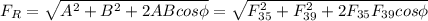 F_R=\sqrt{A^2+B^2+2AB cos \phi}=\sqrt{F_{35}^2+F_{39}^2+2F_{35}F_{39} cos \phi}