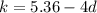 k = 5.36 - 4d