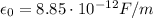 \epsilon_0 = 8.85 \cdot 10^{-12} F/m