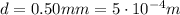 d=0.50 mm=5 \cdot 10^{-4} m