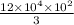 \frac{12 \times 10^{4} \times 10^{2}}{3 }