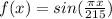 f(x) = sin(\frac{\pi x }{215} )