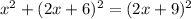 x^{2} +  (2x+6)^{2} =  (2x+9)^{2}