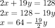 2x + 19y = 128 \\ 2x = 128 - 19y \\ x = 64 - \frac{19}{2} y