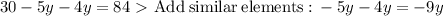 30-5y-4y=84 \ \textgreater \  \mathrm{Add\:similar\:elements:}\:-5y-4y=-9y