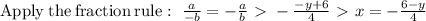 \mathrm{Apply\:the\:fraction\:rule}:\ \frac{a}{-b}=-\frac{a}{b} \ \textgreater \  -\frac{-y+6}{4} \ \textgreater \   x=-\frac{6-y}{4}