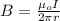 B=\frac{\mu _o I}{2\pi r}