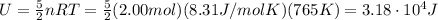 U= \frac{5}{2}nRT= \frac{5}{2}(2.00 mol)(8.31 J/mol K)(765 K)=3.18 \cdot 10^4 J